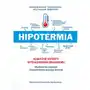 Hipotermia. Kliniczne aspekty wychłodzenia organizmu. Mechanizmy zagrożeń i kierunki nowoczesnego leczenia Sklep on-line