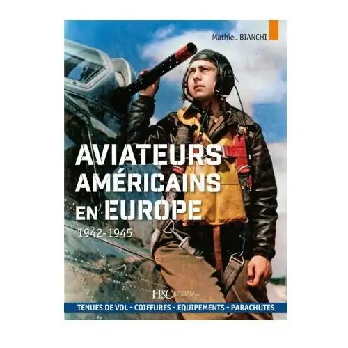 Les aviateurs americains en europe: 1942-1945 Histoire collec