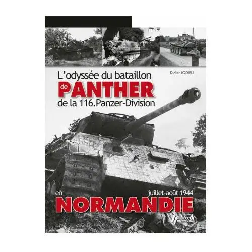 L'odyssée du bataillon de Panther de la 116. Panzer-Division en Normandie - juillet-août 1944