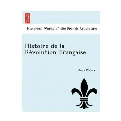 Histoire de La Re Volution Franc Aise