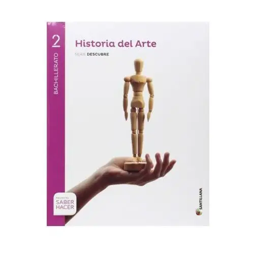 Historia del arte serie descubre 2 bto saber hacer Santillana educación, s.l