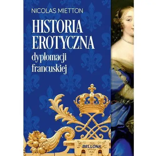 Historia erotyczna dyplomacji francuskiej - Tylko w Legimi możesz przeczytać ten tytuł przez 7 dni za darmo