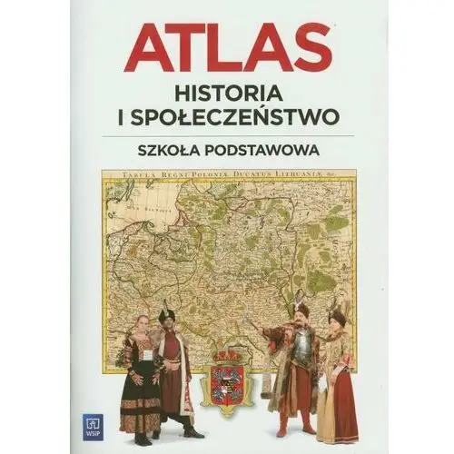 Historia i społeczeństwo. Atlas 4-6. Szkoła podstawowa