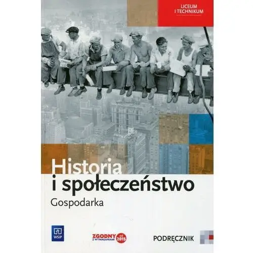 Historia i społeczeństwo. Gospodarka. Podręcznik. Liceum i technikum