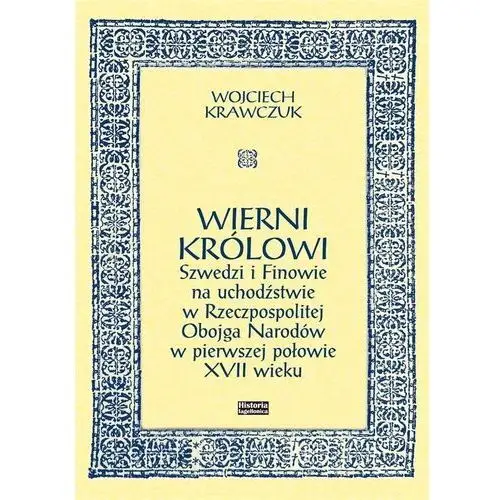 Wierni królowi. szwedzi i finowie na... Historia iagellonica