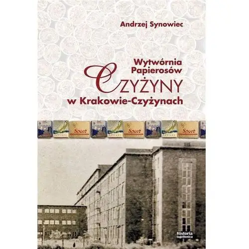 Wytwórnia Papierosów Czyżyny w Krakowie