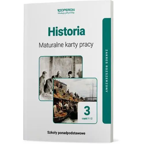 Historia. Maturalne karty pracy 3. Część 1 i 2. Liceum i technikum. Zakres rozszerzony