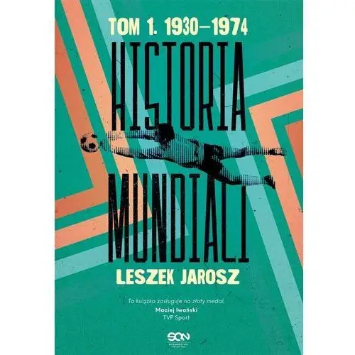 Historia Mundiali T.1 1930-1974 Leszek Jarosz