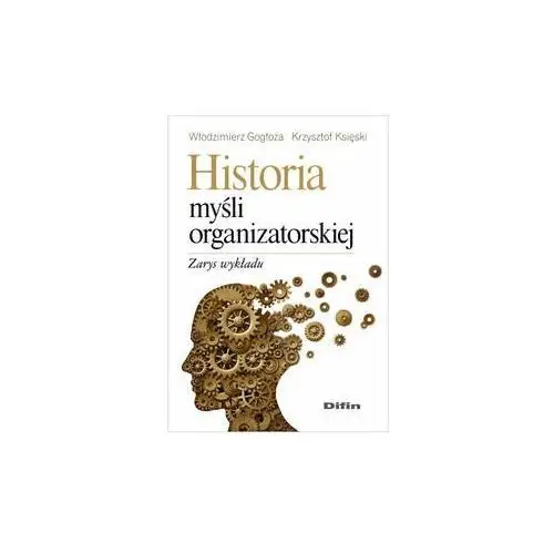 Historia myśli organizatorskiej. Zarys wykładu