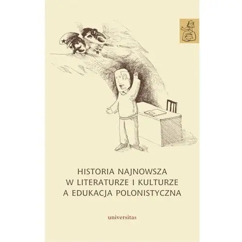 Historia najnowsza w literaturze i kulturze a edukacja polonistyczna