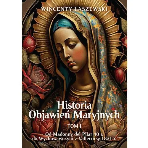 Historia Objawień Maryjnych Tom 1