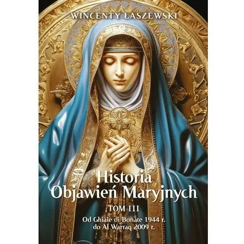 Historia Objawień Maryjnych. Tom 3