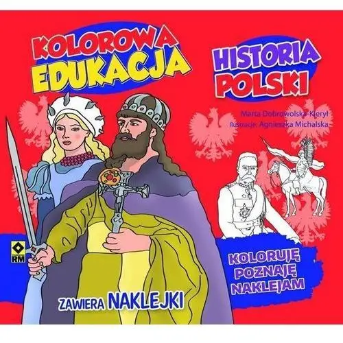 Historia Polski, Kolorowa edukacja - MARTA DOBROWOLSKA-KIERYŁ, 239087_1 2