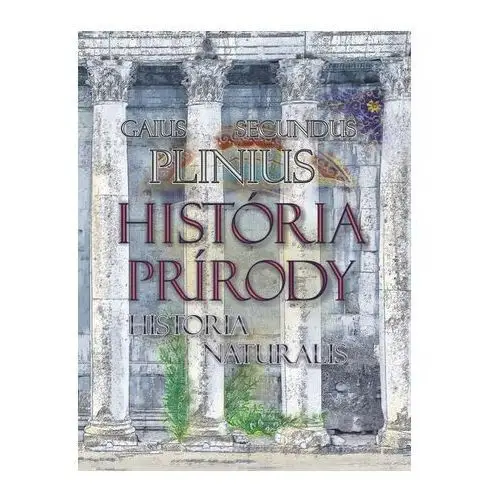 História prírody/historia naturalis Plinius secundus, gaius d. jüngere