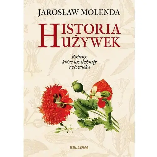 Historia używek. rośliny, które uzależniły człowieka