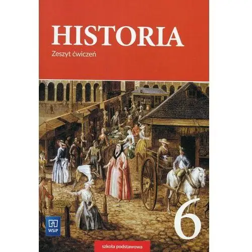 Historia. Zeszyt ćwiczeń. Klasa 6. Szkoła podstawowa