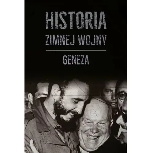 Historia zimnej wojny. tom i. geneza