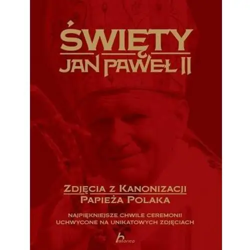 Historica Jan Paweł II. Zdjęcia z kanonizacji papieża Polaka