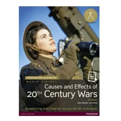 History Causes and Effects of 20th-century Wars. Pearson Baccalaureate