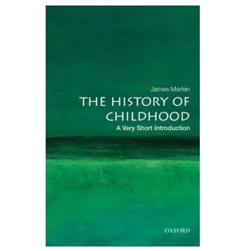 History of childhood: a very short introduction Oxford university press inc