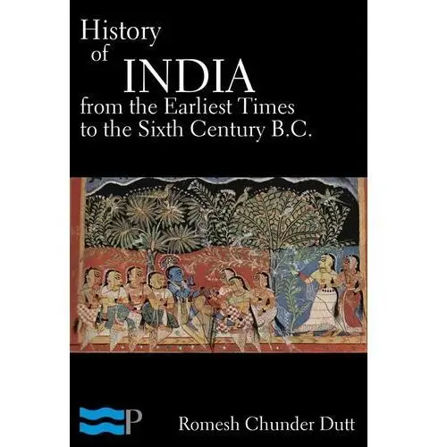 History of India from the Earliest Times to the Sixth Century B.C