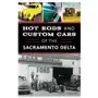 Hot rods and custom cars of the sacramento delta History pr Sklep on-line