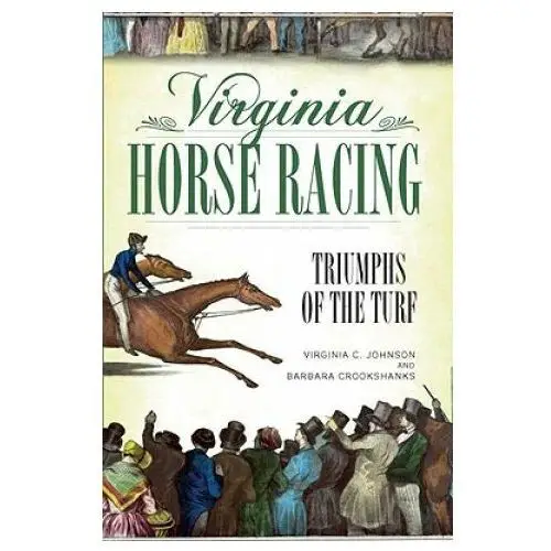 Virginia Horse Racing: Triumphs of the Turf