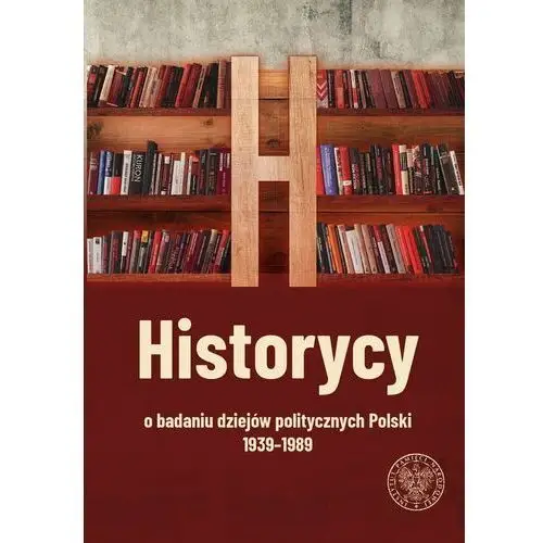 Historycy o badaniu dziejów politycznych Polski 1939-1989