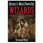 History's Most Powerful Wizards: Their Life, Magick and Spells Sklep on-line