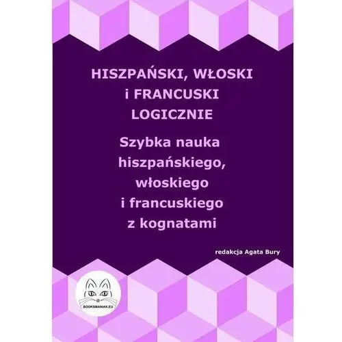 Hiszpański, włoski i francuski logicznie. nauka hiszpańskiego, włoskiego i francuskiego z kognatami