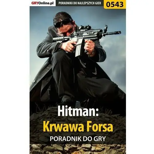 Hitman: Krwawa Forsa - poradnik do gry