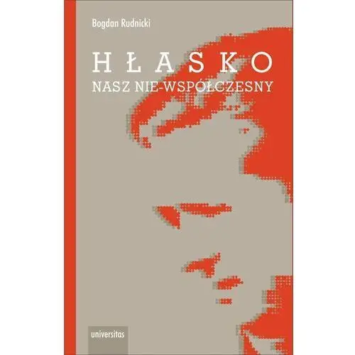 Hłasko. Nasz nie-współczesny, czyli nowy wspaniały żywot starej manipulacji - ebook MOBI