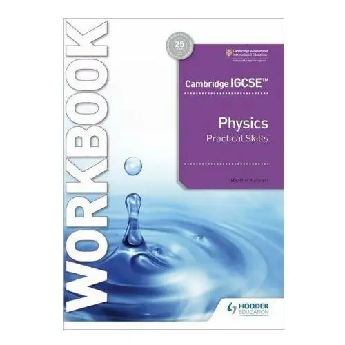 Cambridge IGCSE (TM) Physics Practical Skills Workbook