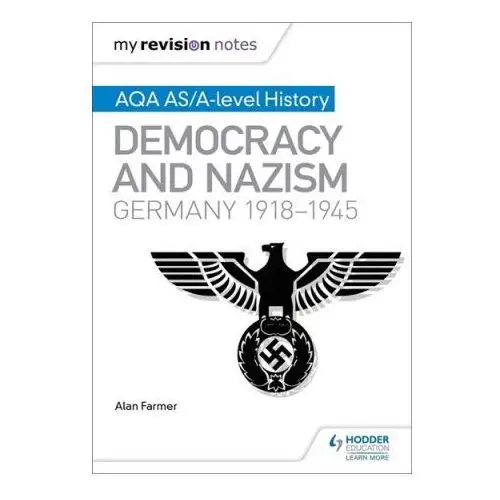 My Revision Notes: AQA AS/A-level History: Democracy and Nazism: Germany, 1918-1945