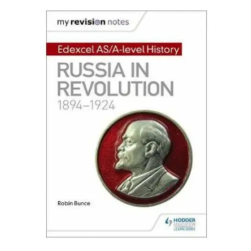 My Revision Notes: Edexcel AS/A-level History: Russia in revolution, 1894-1924