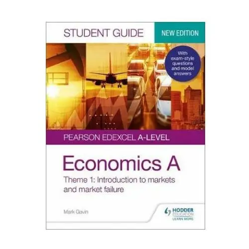 Pearson edexcel a-level economics a student guide: theme 1 introduction to markets and market failure Hodder education