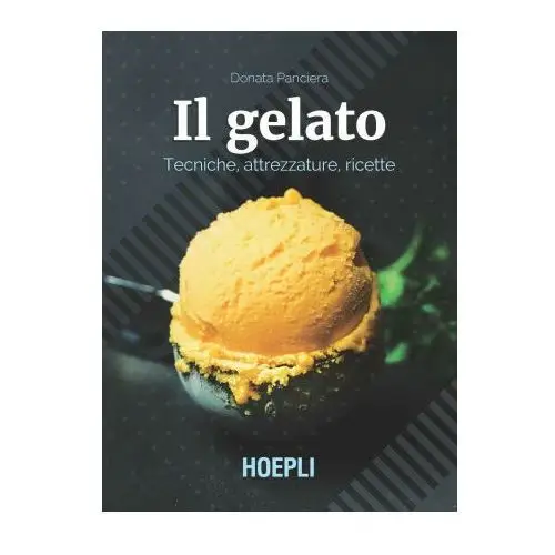 Gelato. tecniche, attrezzature, ricette Hoepli