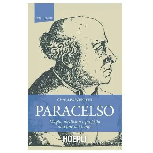 Hoepli Paracelso. magia, medicina e profezia alla fine dei tempi