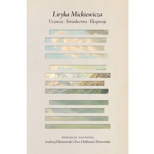 Hoffman-piotrowska ewa, fabianowski andr Liryka mickiewicza. uczucia. świadectwa. ekspresje- bezpłatny odbiór zamówień w krakowie (płatność gotówką lub kartą)