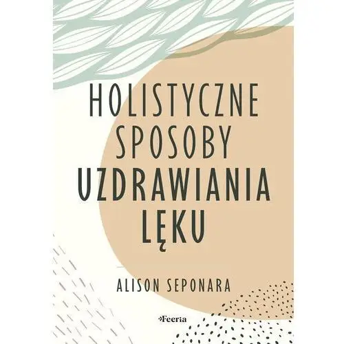 Holistyczne sposoby uzdrawiania lęku