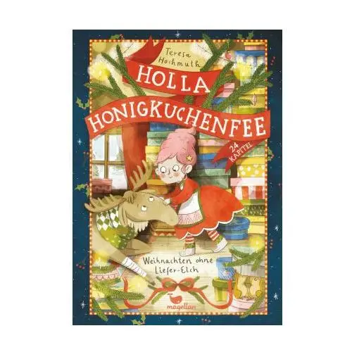 Holla Honigkuchenfee - Weihnachten ohne Liefer-Elch