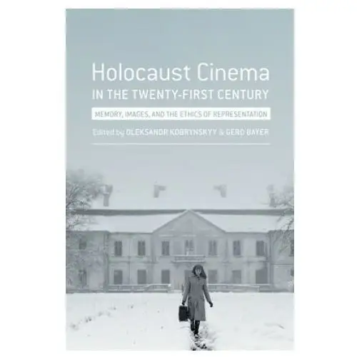 Holocaust Cinema in the Twenty-First Century