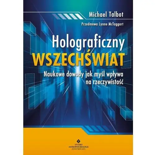 Holograficzny wszechświat. Rewolucyjna teoria rzeczywistości