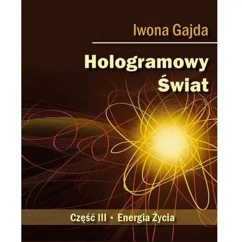 Hologramowy Świat. Część 3. Energia życia