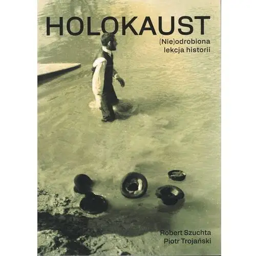 Holokaust (Nie)odrobiona lekcja historii