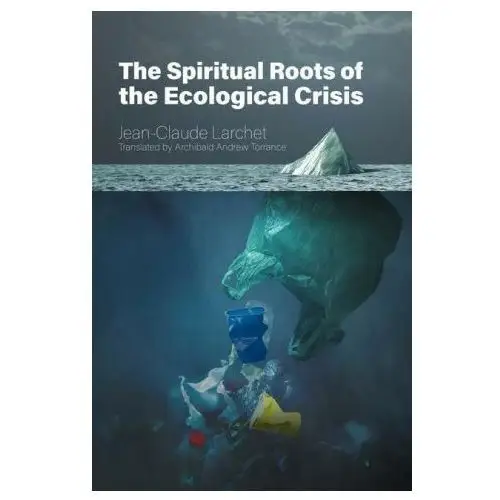 Holy trinity publications Spiritual roots of the ecological crisis