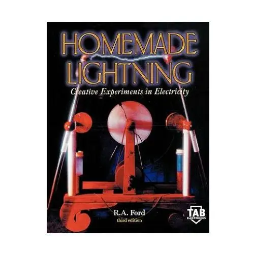 Homemade lightning: creative experiments in electricity Mcgraw-hill education - europe