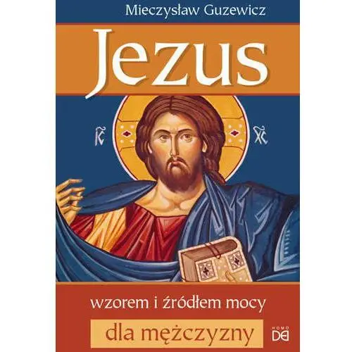 Jezus wzorem i źródłem mocy dla mężczyzny - Mieczysław Guzewicz