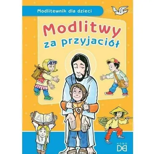 Modlitwy za przyjaciół. modlitewnik dla dzieci Homo dei