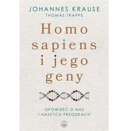 Homo sapiens i jego geny. opowieść o nas i naszych przodkach